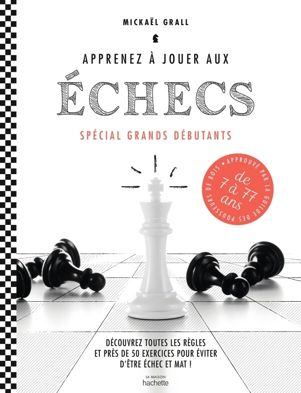 Livre pratique - Apprenez à jouer aux échecs : spécial grands débutants