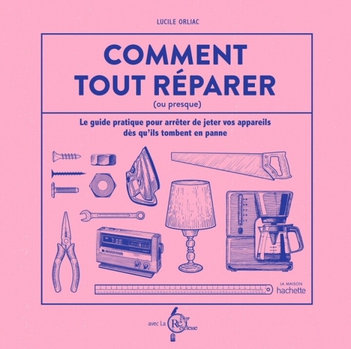 Livre pratique - Comment tout réparer (ou presque) Livre pratique - Comment tout réparer (ou presque)