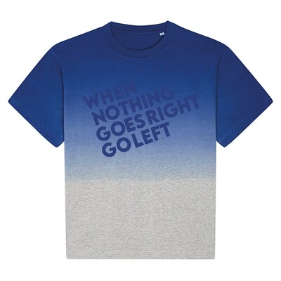 T-shirt unisex : When nothing goes right, go left