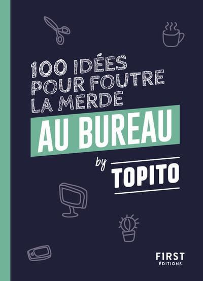 Petit livre : 100 idées pour foutre la merde au bureau
