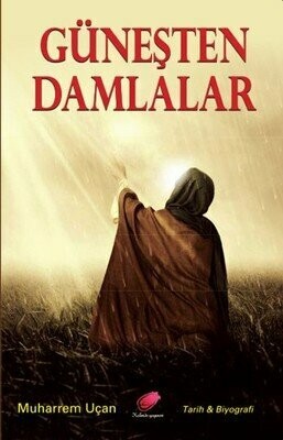 Güneşten Damlalar (Hz. Muhammed Mustafa'nın -s.a.a- Hayatı)