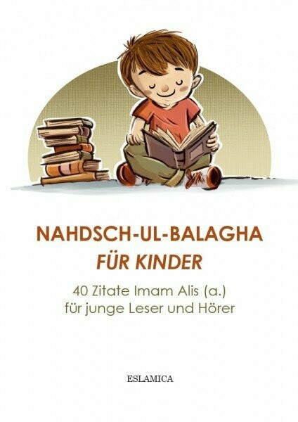 Nahdsch-ul-Balagha für Kinder: 40 Zitate Imam Alis (a.) für junge Leser und Hörer