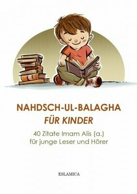 Nahdsch-ul-Balagha für Kinder: 40 Zitate Imam Alis (a.) für junge Leser und Hörer