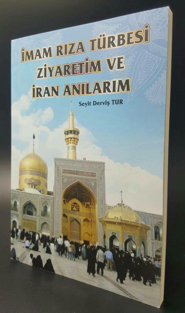 İmam Rıza Ziyaretim ve İran Anılarım