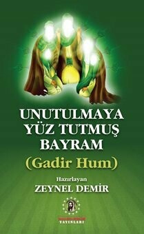 Unutulmaya Yüz Tutmuş Bayram
Gadir Hum