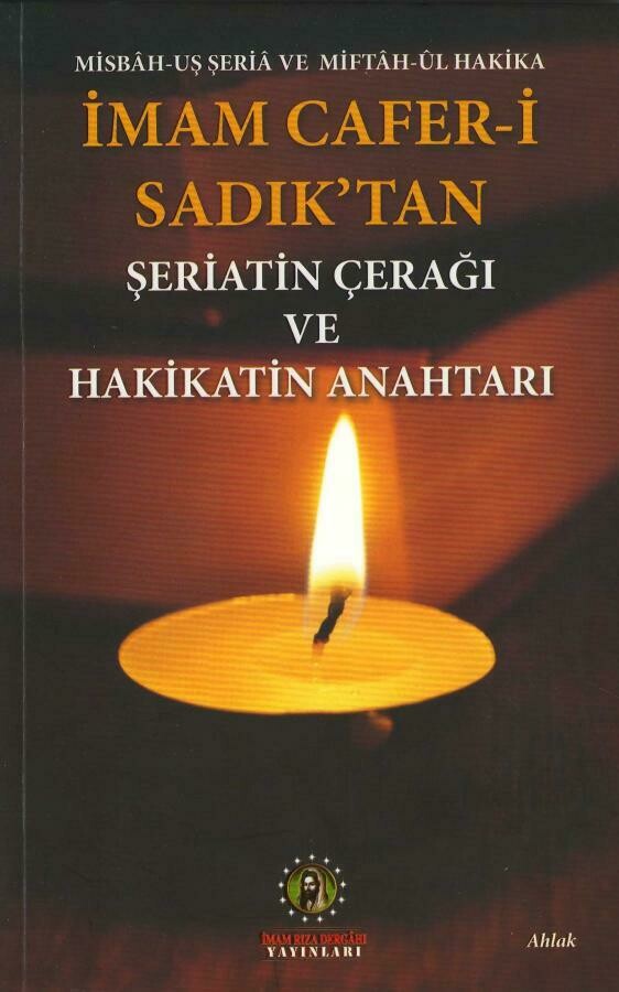 İmam Cafer-i Sadık'tan
Şeriatin Çerağı ve Hakikatin Anahtarı