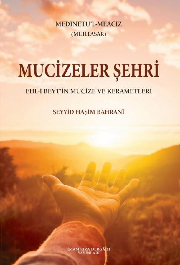 Medünetu'l-Meâciz (Muhtasar)
(Mucizeler Şehri)
Ehl-i Beyt'in Mucize ve Kerametleri