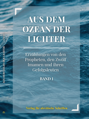 Aus dem Ozean - Erzählungen von den Propheten, den Zwölf Imamen und ihren Gefolgsleuten