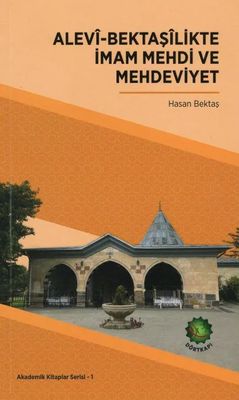 Alevî-Bektaşîlikte İmam Mehdi ve Mehdeviyet Alevî-Bektaşîlikte İmam Mehdi ve Mehdeviyet