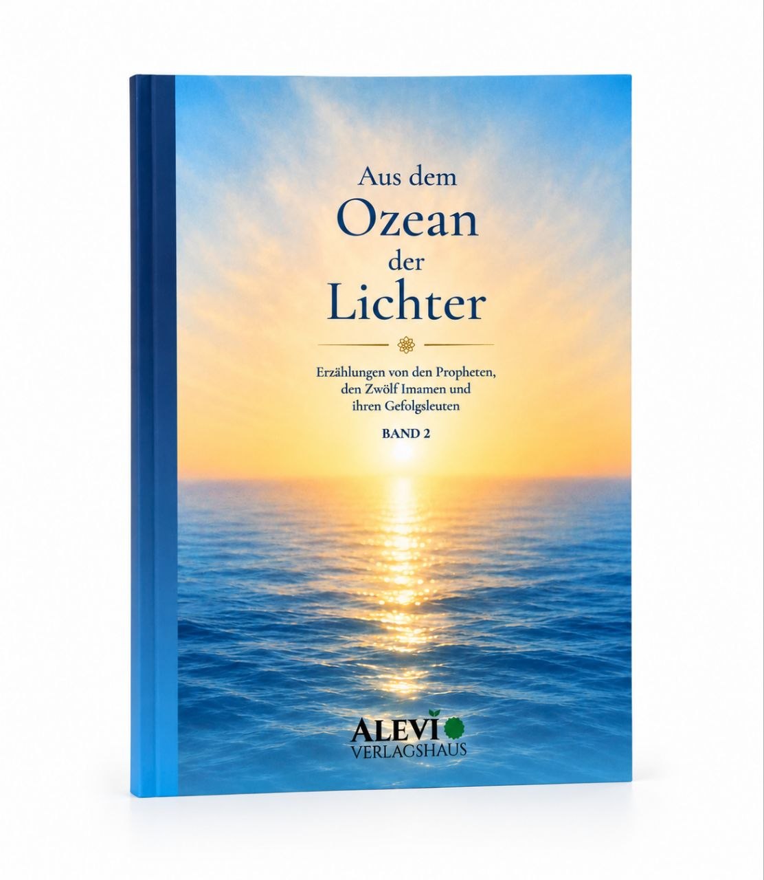 Aus dem Ozean der Lichter -  Erzählungen von den Propheten, den Zwölf Imamen und ihren Gefolgsleuten - Band 2