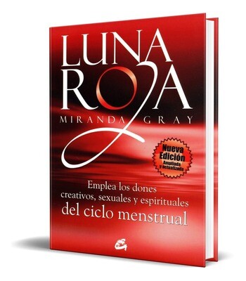 Libro "Luna Roja" por Miranda Gray. Emplea los dones creativos, sexuales y espirituales del ciclo menstrual.