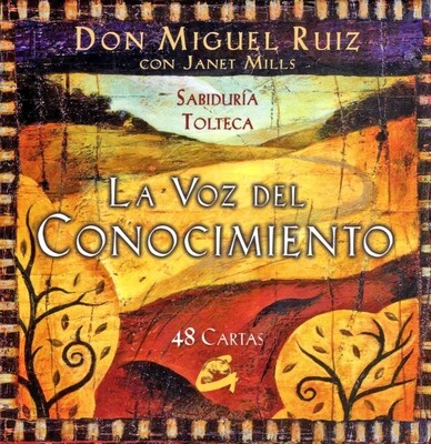 "La voz del conocimeinto" Cartas de sabiduría Tolteca por Miguel Ruiz & Janet Mills.