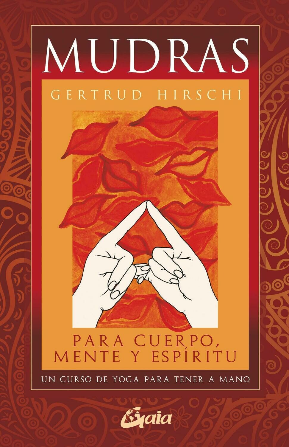 Mudras para cuerpo, mente y espíritu: Un curso de yoga para tener a mano por Gertrud Hirschi. (68 Cartas + Libro)