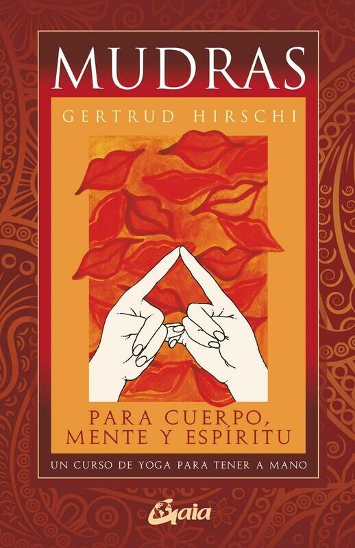 Mudras para cuerpo, mente y espíritu: Un curso de yoga para tener a mano por Gertrud Hirschi. (68 Cartas + Libro)
