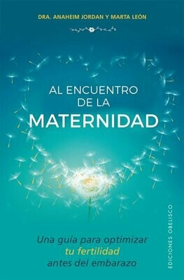 Libro &quot;Al Encuentro de la Maternidad&quot; - Dra. Anaheim Jordan &amp; Marta León