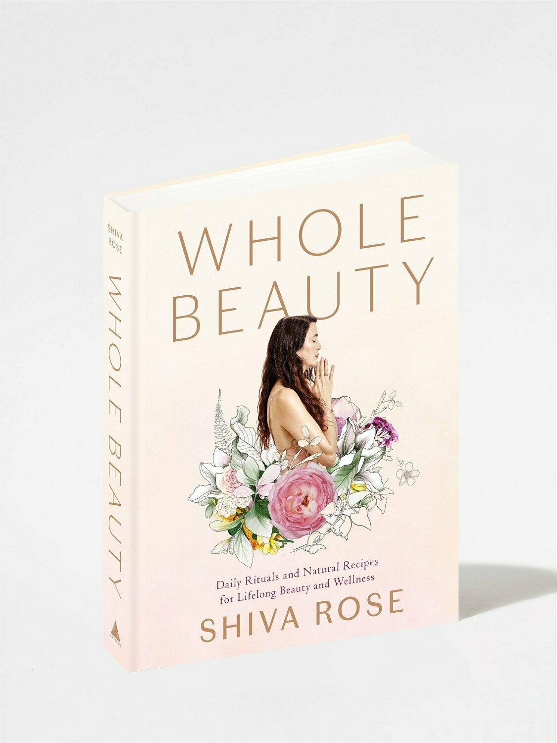 Whole Beauty : Daily Rituals and Natural Recipes for Lifelong Beauty and Wellness