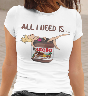 Tricou All I Need Is Nutella