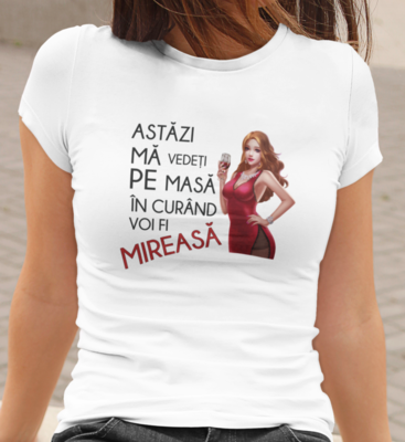 Tricou Burlăciță – „Astăzi mă vedeți pe masă, în curând voi fi mireasă” – bumbac 100%, stil îndrăzneț