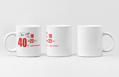 Cana personalizată cu vârstă și text haios (Nu am 40, am 18 + 22 ani experiență )  – Cadoul perfect pentru o aniversare cu râsete