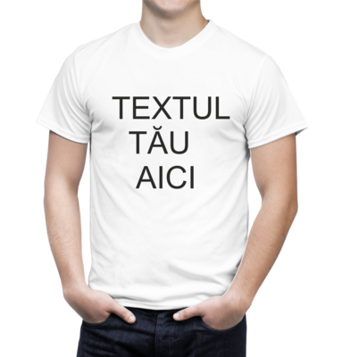 Tricou personalizat cu mesajul tău – bumbac 100%, creat exact cum îți dorești