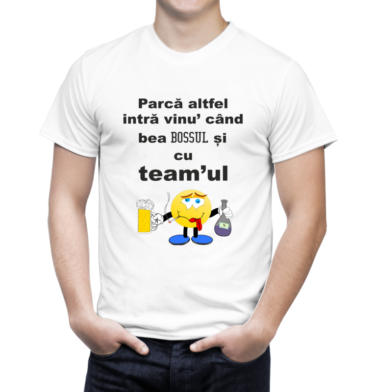 Tricou Bărbat „Parcă altfel intră vinul când bea bossul și cu team’ul”
