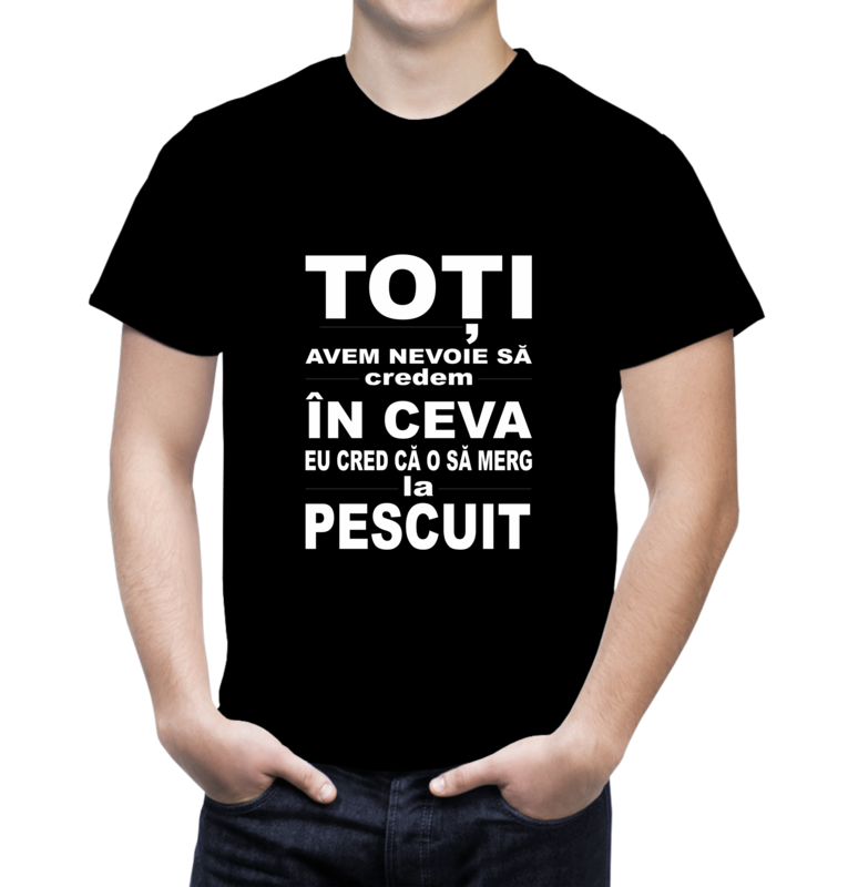 Tricou Bărbat – Toți avem nevoie să credem în ceva… Eu cred că o să merg la pescuit