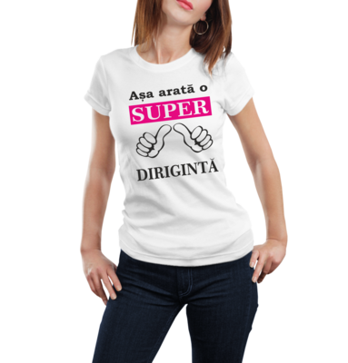Tricou personalizat „Așa arată o SUPER dirigintă” – bumbac 100%, cadoul ideal de final de an școlar