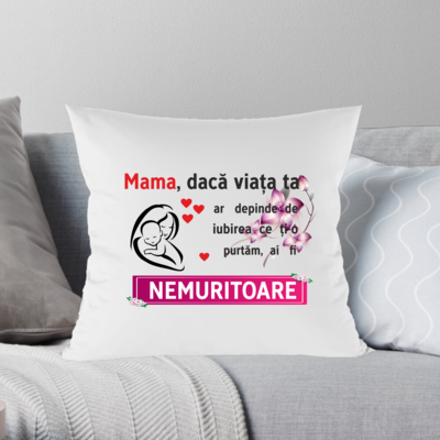 Pernă emoționantă pentru Mama –  „Ai fi nemuritoare”