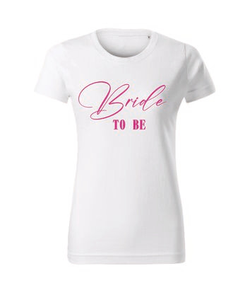 Tricou alb „Bride to be” din bumbac 100% – mesaj feminin, imprimeu roz