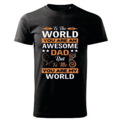 Tricou bărbat negru – „To the world you are an awesome dad, but to me you are my world” – bumbac 100%