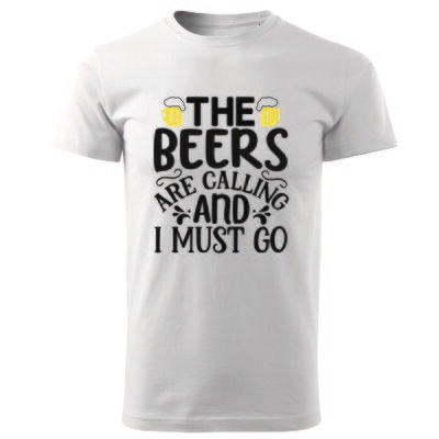 Tricou bărbat alb – „The beers are calling and I must go” – bumbac 100%, imprimeu glumeț