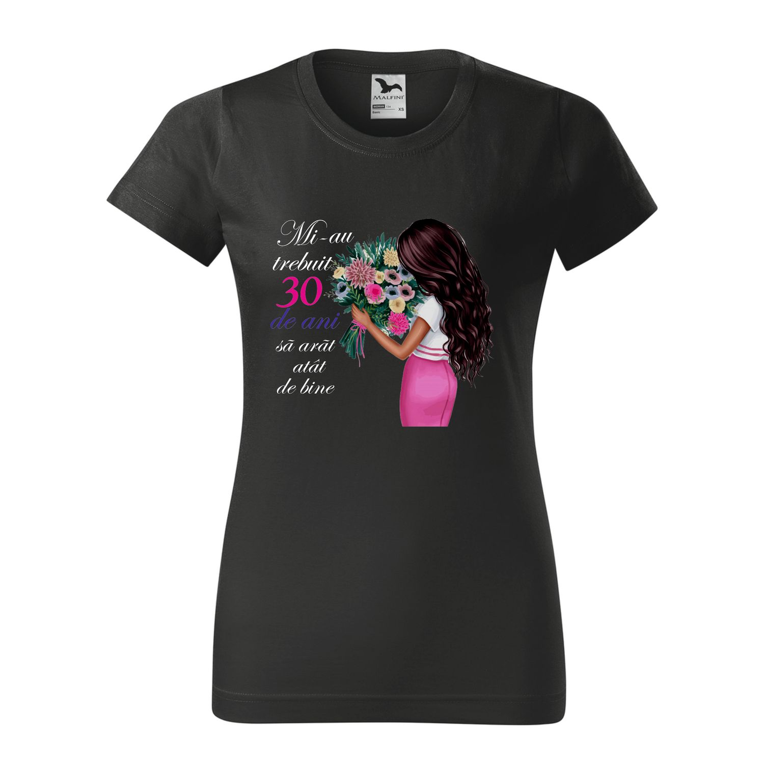 Tricou damă negru – „Mi-au trebuit 30 de ani să arăt atât de bine” – imprimeu color, bumbac 100%