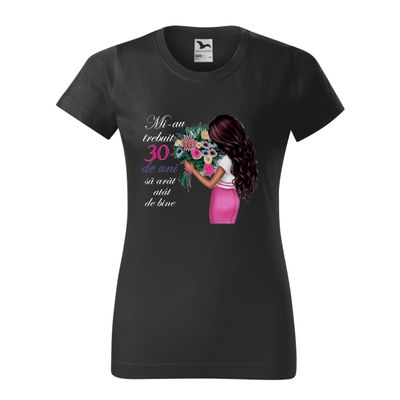 Tricou damă negru – „Mi-au trebuit 30 de ani să arăt atât de bine” – imprimeu color, bumbac 100%