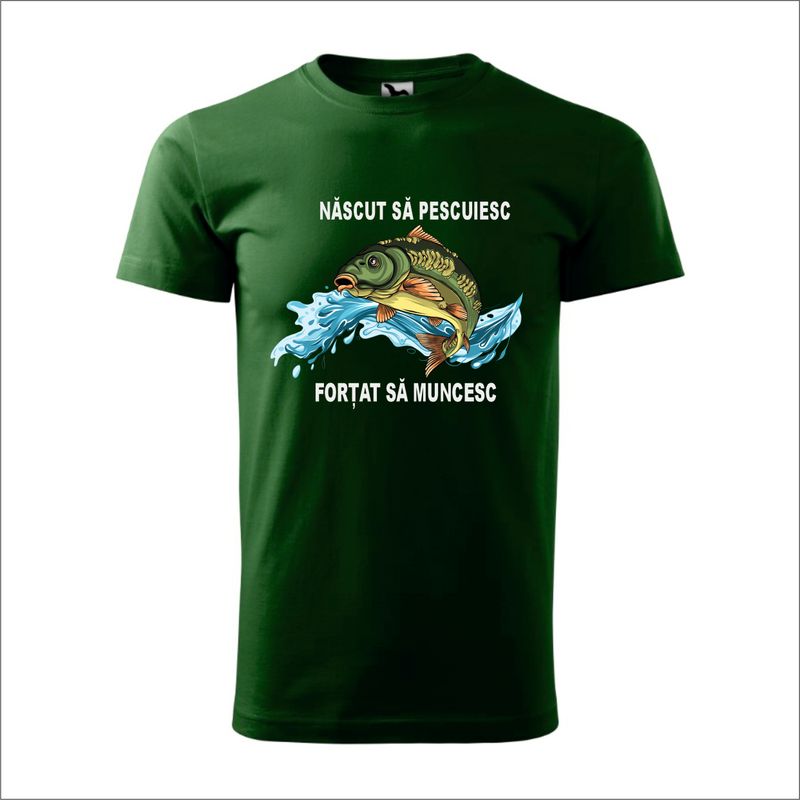 Tricou bărbat verde – „Născut să pescuiesc, forțat să muncesc”