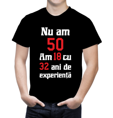 Tricou Bărbat Personalizat – Nu am 50, am 18 cu 32 ani de experiență