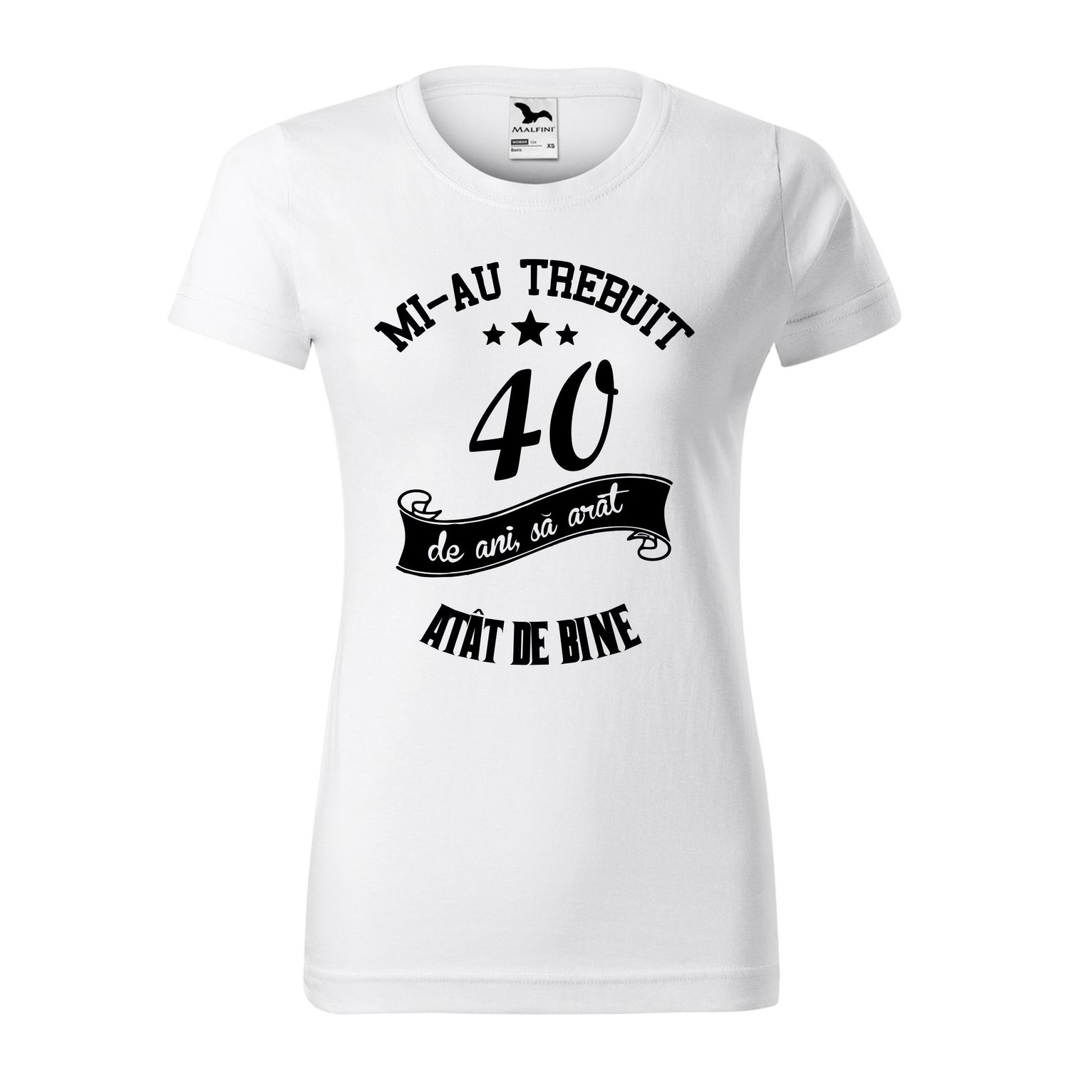 Tricou damă alb – „Mi-au trebuit 40 de ani să arăt atât de bine” – bumbac 100%