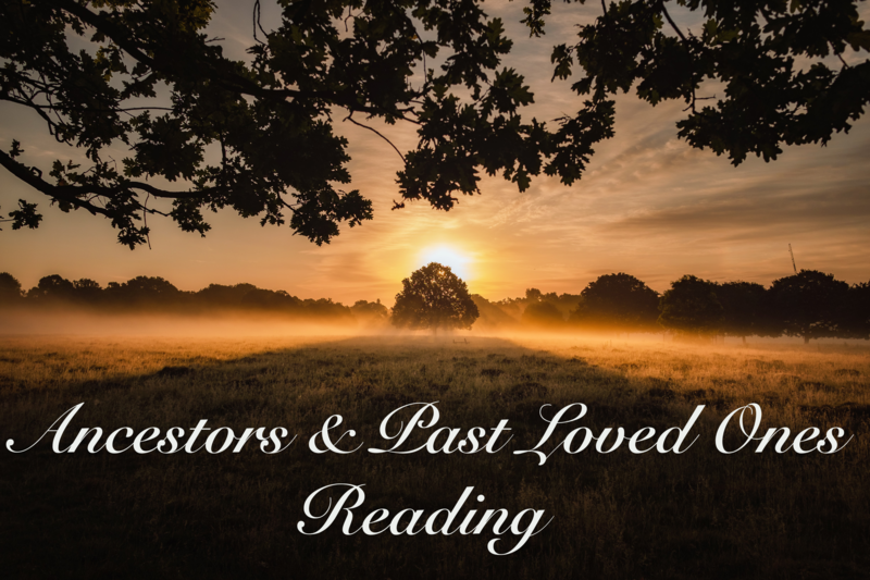 Ancestors &amp; Past Loved Ones Reading