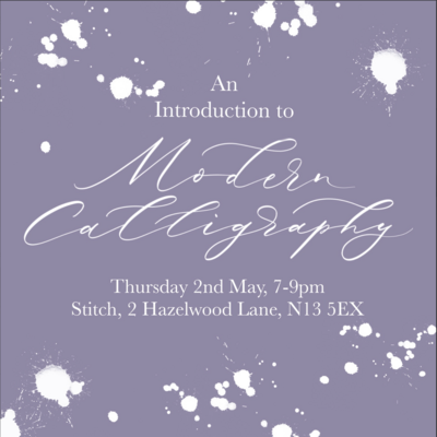 An Introduction to Modern Calligraphy with Sam Brown
Thursday 2nd May 7-9pm