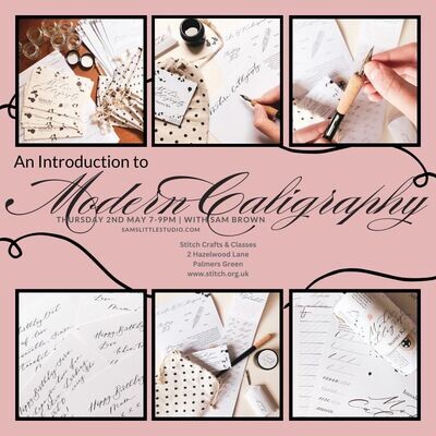 An Introduction to Modern Calligraphy with Sam Brown, Thursday 2nd May 7-9pm