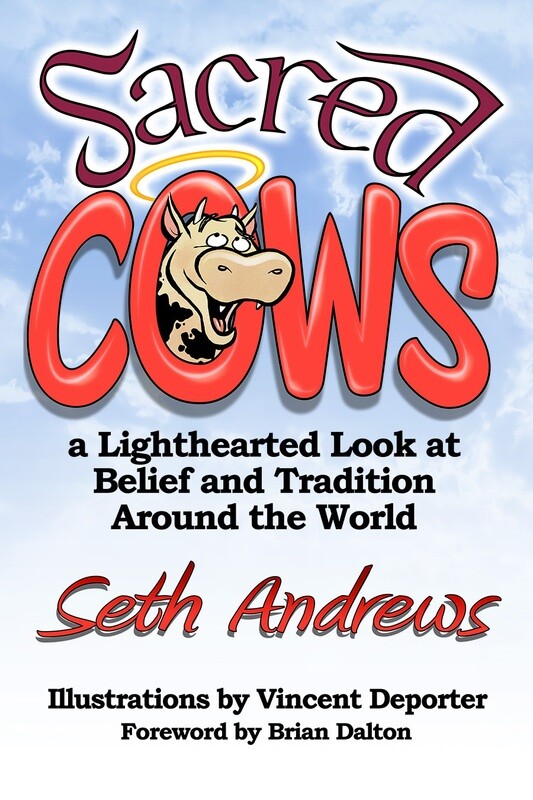Sacred Cows: A Lighthearted Look at Belief and Tradition Around the World (Autographed.)
