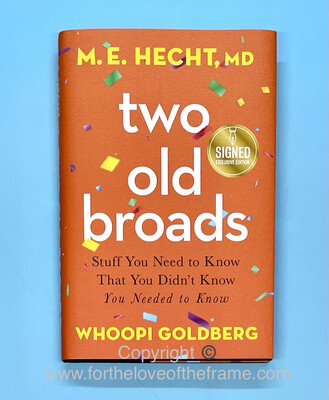 Whoopi Goldberg & M. E. Hecht - Two Old Broads: Stuff You Need to Know That You Didn't Know You Needed to Know (Signed First Edition Hardcover Book)