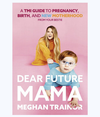 Meghan Trainor Dear Future Mama: A TMI Guide to Pregnancy, Birth, and Motherhood from Your Bestie First Edition Hand Signed Hardcover Book 2023