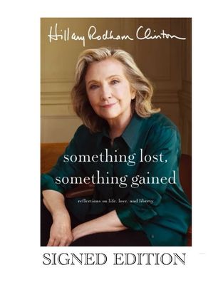 SIGNED Hillary Rodham Clinton Something Lost, Something Gained: Reflections on Life, Love and Liberty Hand Signed First Edition Hardback Hardcover Autobiography Book Autographed Political Memoir Memor