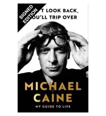 SIGNED Michael Caine Don't Look Back, You'll Trip Over: My Guide to Life Hand Signed First Edition Hardback Hardcover Book 2024 TV Film Memorabilia
