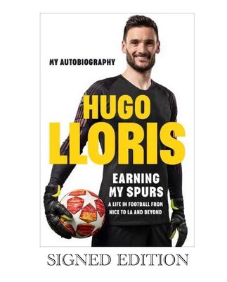 SIGNED Hugo Lloris Earning My Spurs: A Life in Football from Nice to LA and Beyond: My Autobiography - Hand Signed First Edition Hardcover Book Tottenham Hotspur Football Soccer Memorabilia COA AFTAL