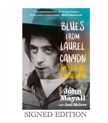 SIGNED John Mayall - Blues From Laurel Canyon: My Life as a Bluesman - Hardback Hardcover Autobiography Book Autographed Music Memoir Memorabilia COA AFTAL