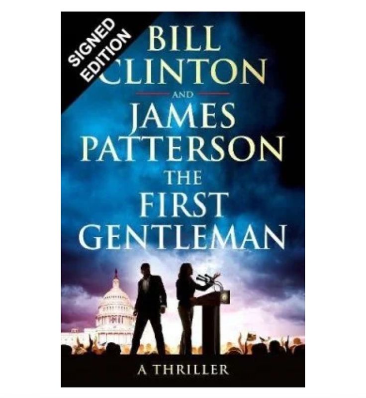 SIGNED by James Patterson & Bill Clinton - The First Gentleman - Hand Signed First Edition Hardback Hardcover Book Autographed Novel Memorabilia Certified