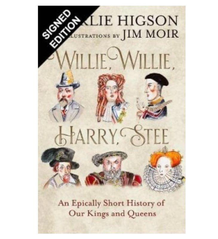 SIGNED Charlie Higson Book Willie, Willie, Harry, Stee : An Epically Short History Of Our Kings And Queens First Edition Hardcover & COA Memorabilia Autograph Auto