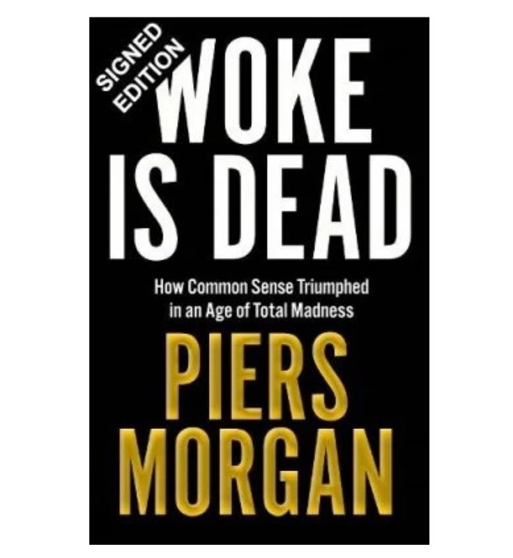 SIGNED Piers Morgan Book Woke Is Dead : How Common Sense Triumphed In An Age Of Total Madness First Edition Hardcover & COA Memorabilia Autograph Auto