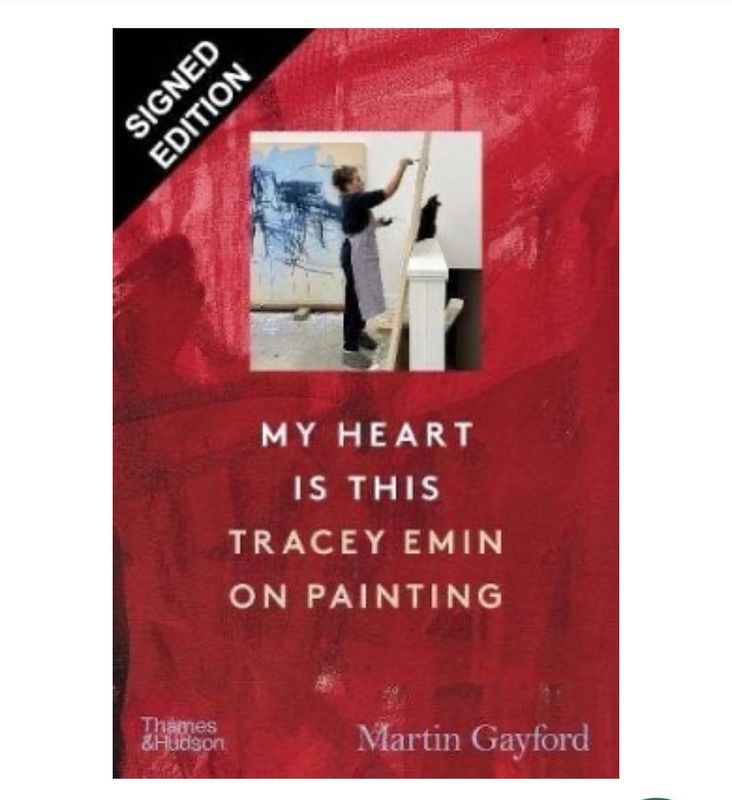 SIGNED Tracey Emin My Heart is This: Tracey Emin on Painting: Tracey Emin & Martin Gayford Dual Signed First Edition Hardcover & COA Memorabilia Autograph Auto